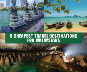 5 Cheapest Travel Destinations for Malaysians