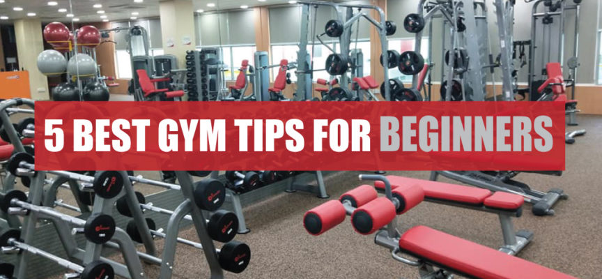 5 BEST GYM TIPS FOR BEGINNERS