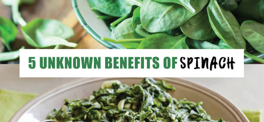 5 UNKNOWN BENEFITS OF SPINACH