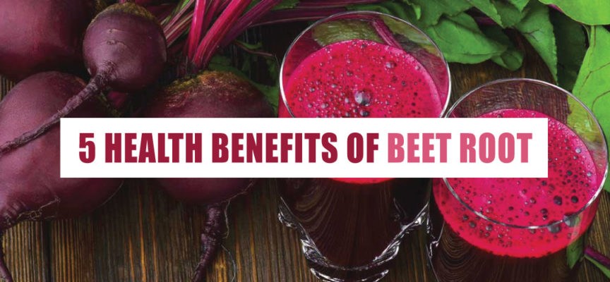 5 HEALTH BENEFITS OF BEET ROOT