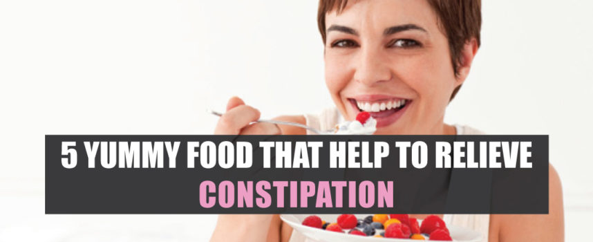 5 YUMMY FOOD THAT HELP TO RELIEVE CONSTIPATION